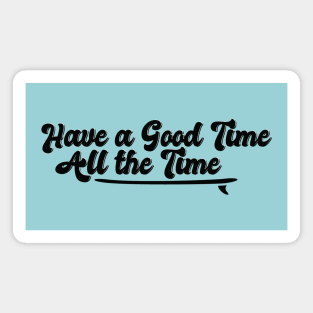 Have a Good Time All the Time John B Quote Outer Banks Magnet